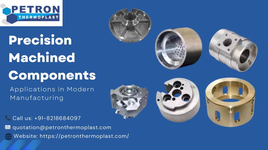 Applications of Precision Machined Components in Modern Industry