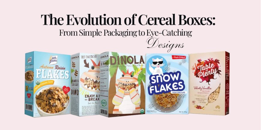 The Evolution of Cereal Boxes: From Simple Packaging to Eye-Catching Designs