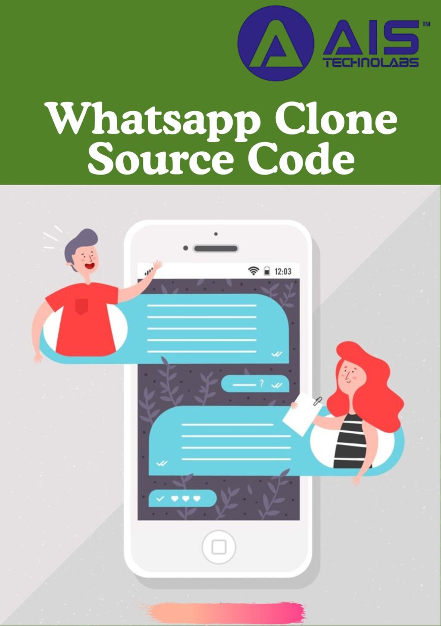 WhatsApp Clone Source Code: All You Have to Understand about Building a Messaging App