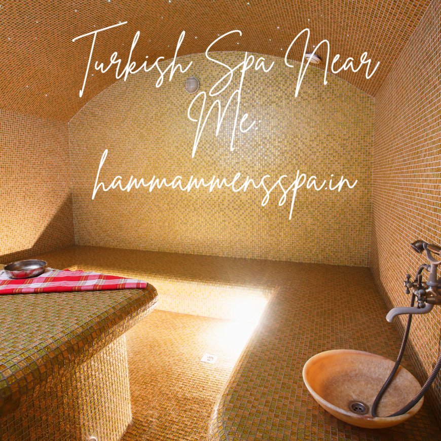 Turkish Spa Near Me: hammammensspa.in