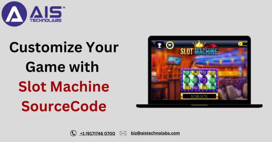 Customize Your Game with Slot Machine Source Code