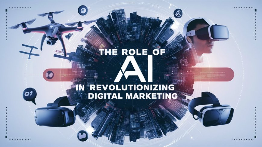 The Role of AI in Revolutionizing Digital Marketing