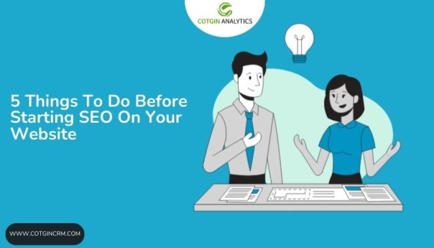 5 Things To Do Before Starting SEO On Your Website