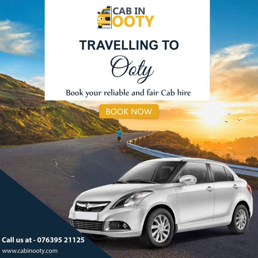 Ooty Local Taxi Services by CabinOoty – Your Reliable Travel Partner