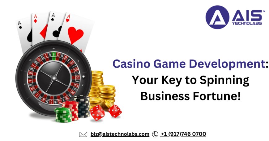 Casino Game Development: Your Key to Spinning Business Fortune!