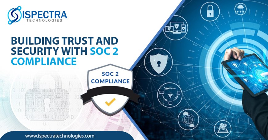 Building Trust and Security with SOC 2 Compliance