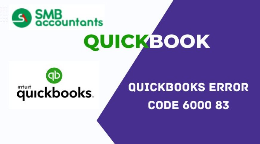 Resolve QuickBooks Error 6000 83 with These Easy Steps