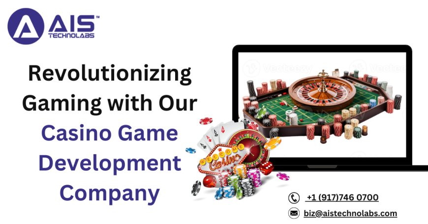 Revolutionizing Gaming with Our Casino Game Development Company