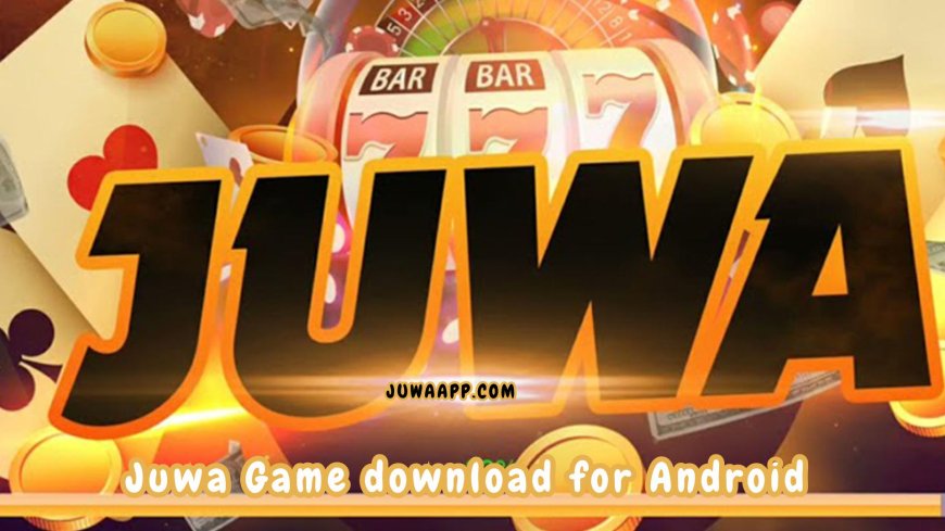 Juwa Game Download for Android