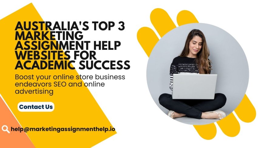 Australia's Top 3 Marketing Assignment Help Websites for Academic Success