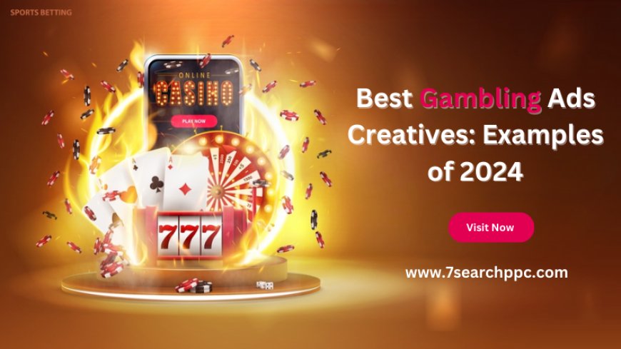 Best Gambling Ads Creatives: Examples of 2024