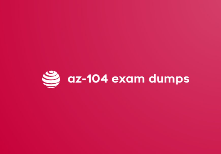 DumpsArena AZ-104 Exam Dumps: Your Ultimate Guide to Success