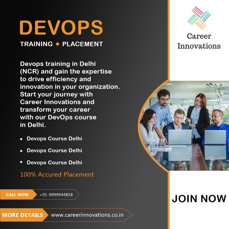 Unlock Your Career Potential with DevOps Training in Delhi NCR and DevOps Courses in Delhi