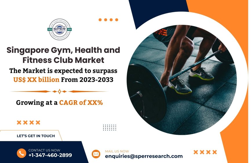 Singapore Health and Fitness Club Market Revenue, Key Players, Growth Drivers, and Business Opportunities Forecast 2024-2033: SPER Market Research