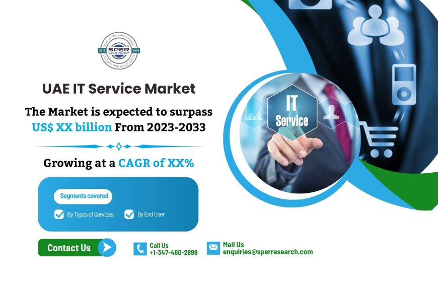 UAE IT Service Market Demand, Key Players, Challenges, and Future Business Opportunities 2024 to 2033: SPER Market Research