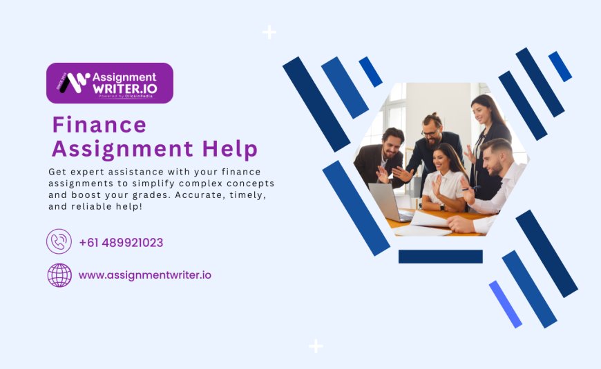 Best Finance Assignment Help for Overcoming Academic Challenges