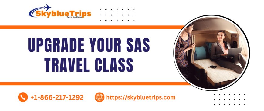 Enjoy a Superior Flying Experience with SAS Upgrade