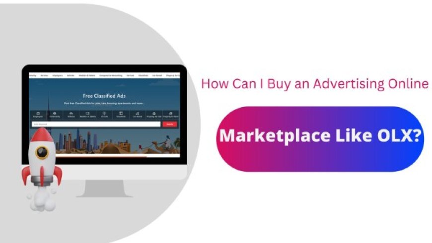 How Can I Buy an Advertising Online Marketplace Like OLX?