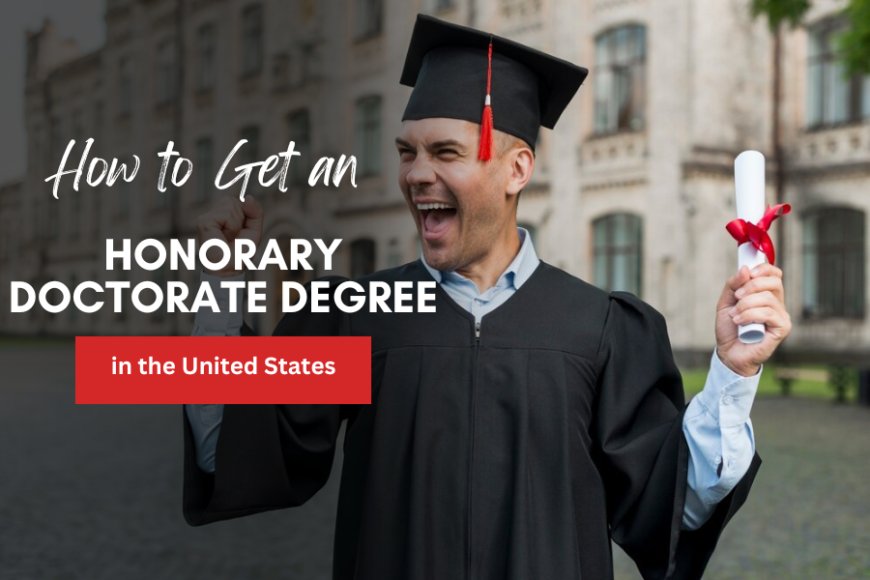 How to Get an Honorary Doctorate Degree in the United States