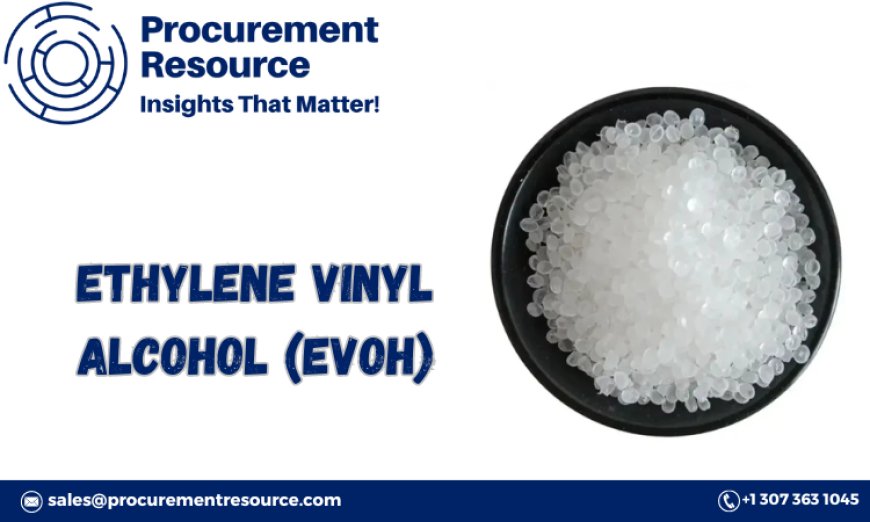 Ethylene Vinyl Alcohol (EVOH) Production Process with Cost Analysis