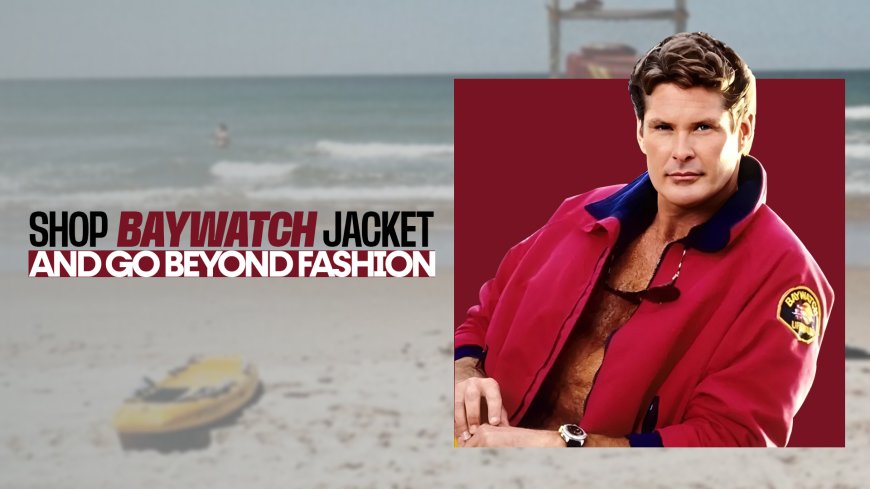 Shop Baywatch Jacket And Go Beyond Fashion