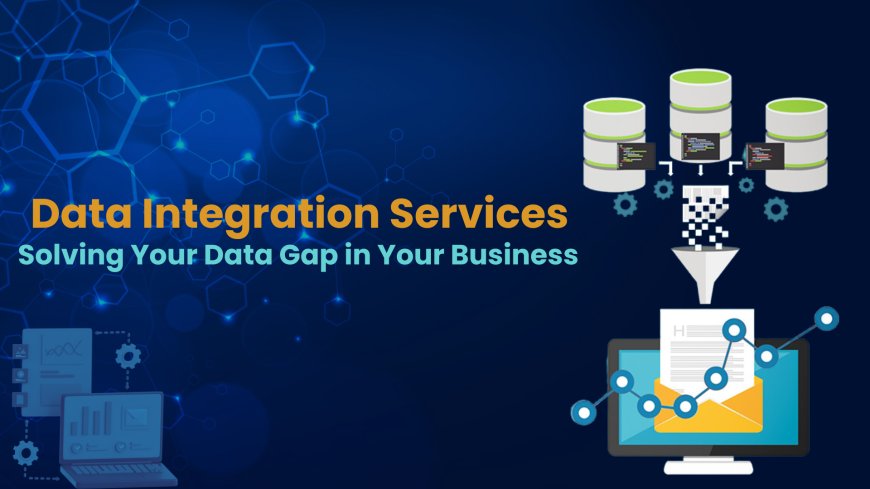 Data Integration Services: Solving Data Gap in Your Business