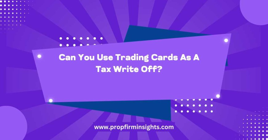 Trading Cards: A Surprising Tax Write-Off Option