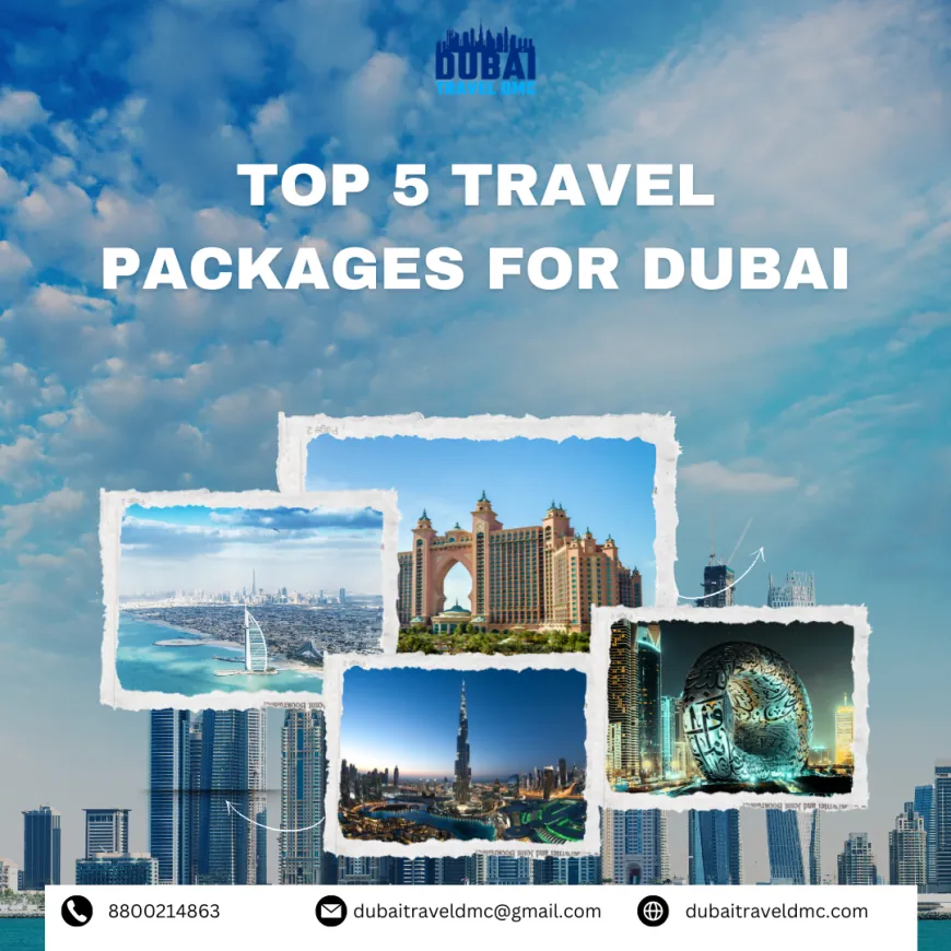 Top 5 Travel Packages For Dubai