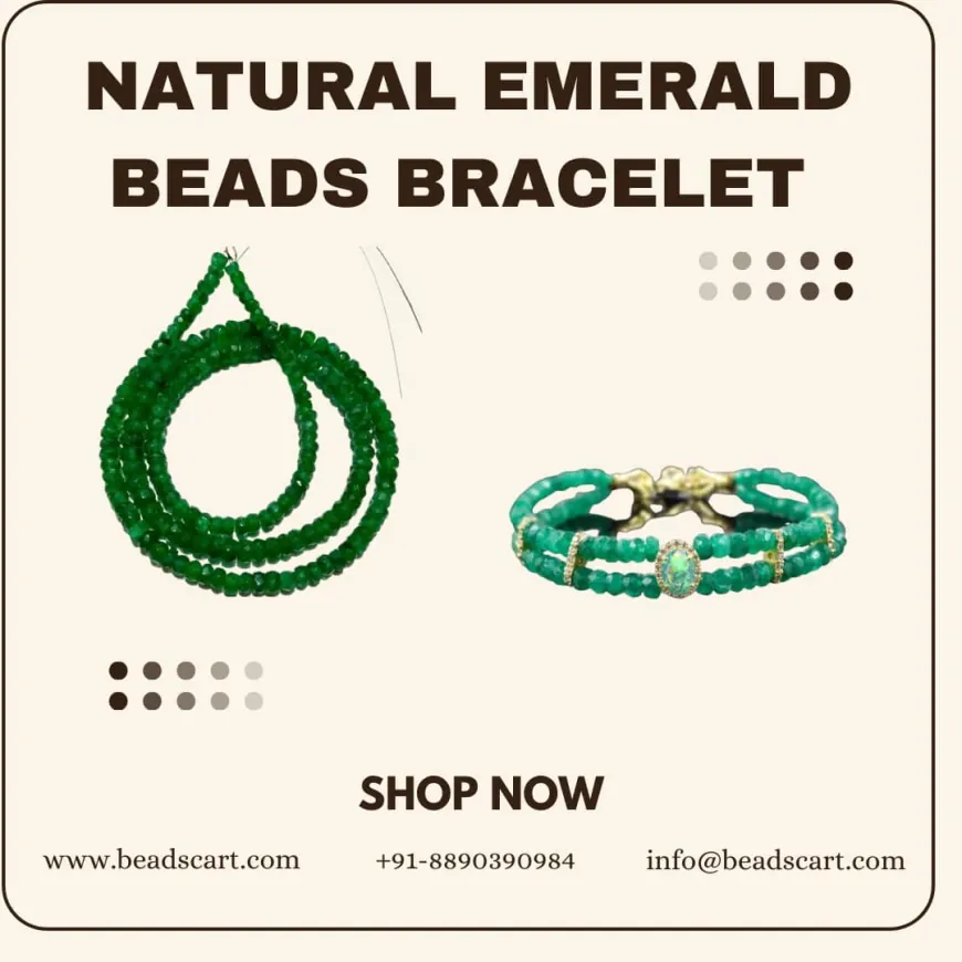 Natural Emerald Beads: The Perfect Bracelet for Every Occasion