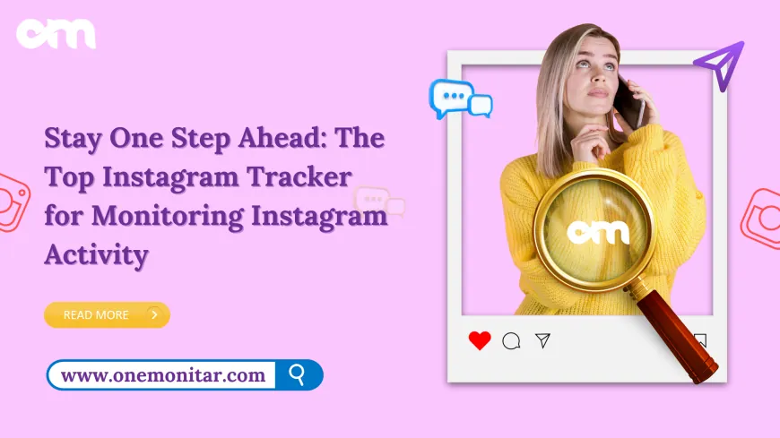 Stay One Step Ahead: The Top Instagram Tracker for Monitoring Instagram Activity