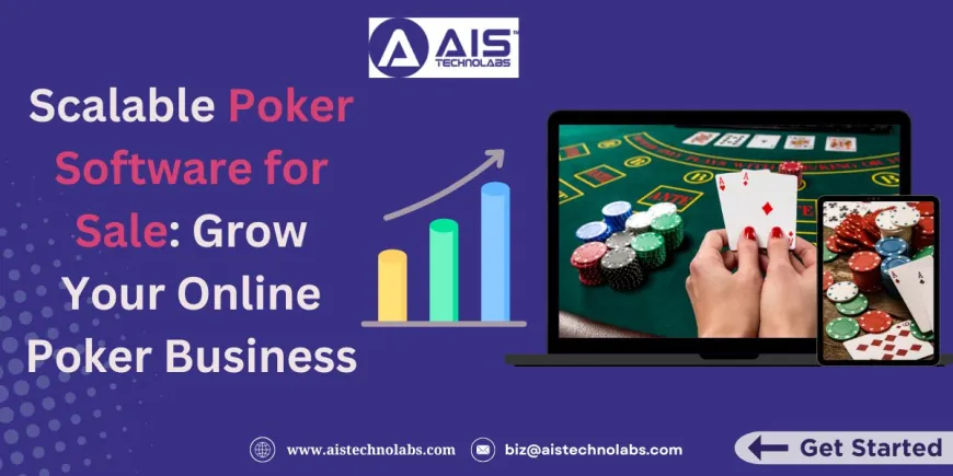 Scalable Poker Software for Sale: Grow Your Online Poker Business