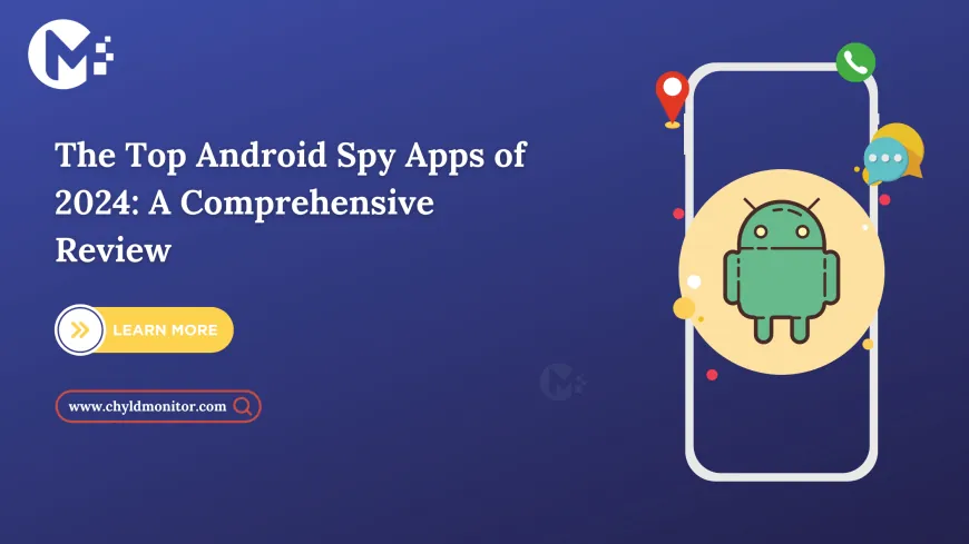 The Top Android Spy Apps of 2024: A Comprehensive Review