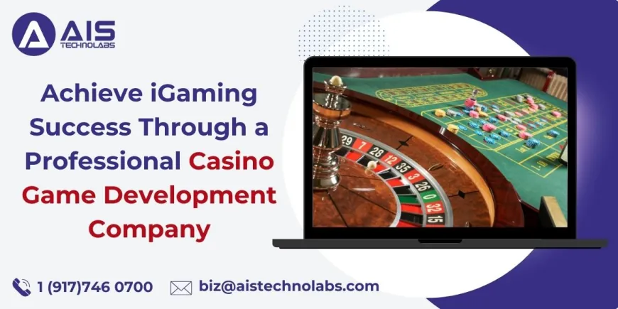 Achieve iGaming Success Through a Professional Casino Game Development Company