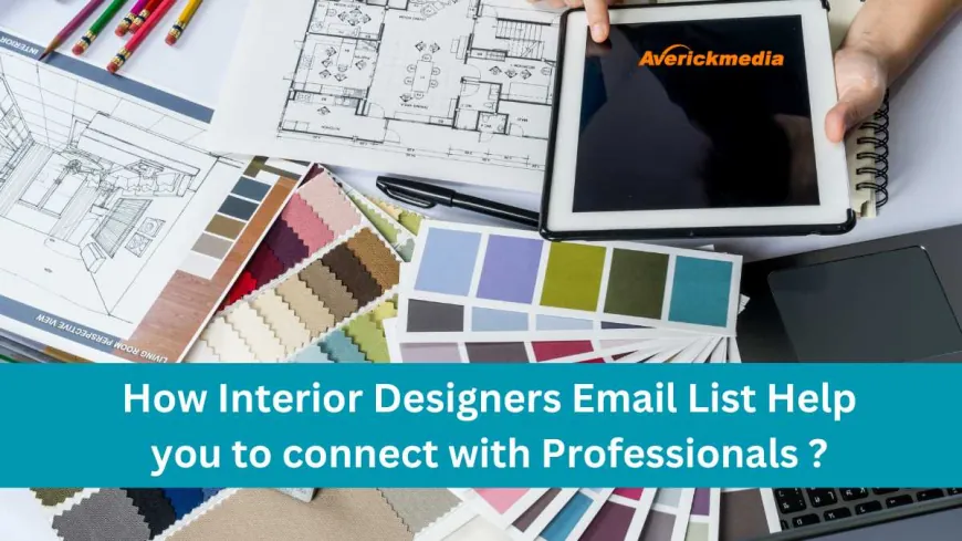 How Interior Designers Email List Help you to connect with Professionals?