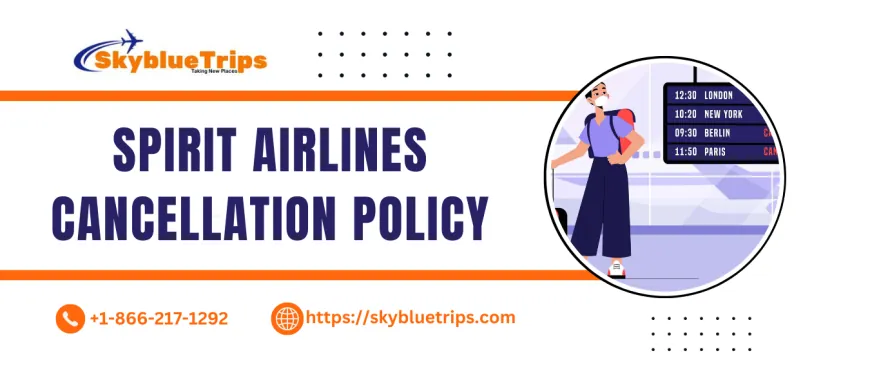 Understanding the Spirit Cancellation Policy with Skyblue Trips