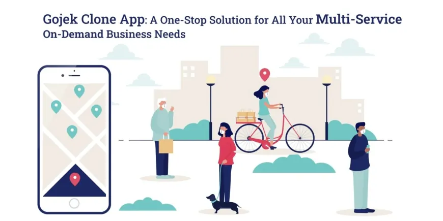 Gojek Clone App: A One-Stop Solution for All Your Multi-Service On-Demand Business Needs