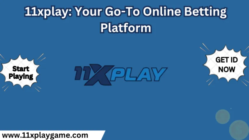 11xplay: Your Go-To Online Betting Platform