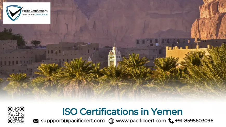 ISO Certifications in Yemen, Popular Standards Requirements and Benefits