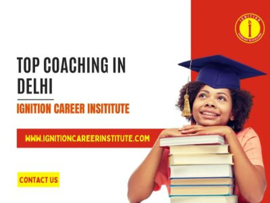 JEE Coaching in Delhi - Ignition Career Institute