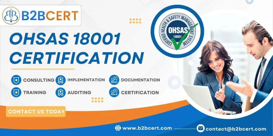 OHSAS 18001 Certification: Ensuring Health and Safety in the Workplace