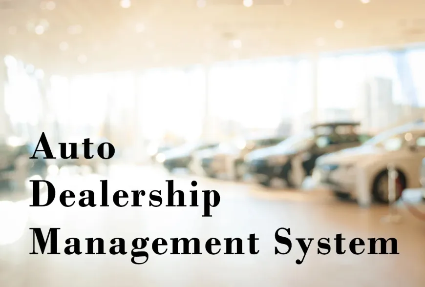 Europe Automotive Dealer Management System (DMS) Market Analysis, Size, Share, Growth, Trends Forecasts 2023-2030