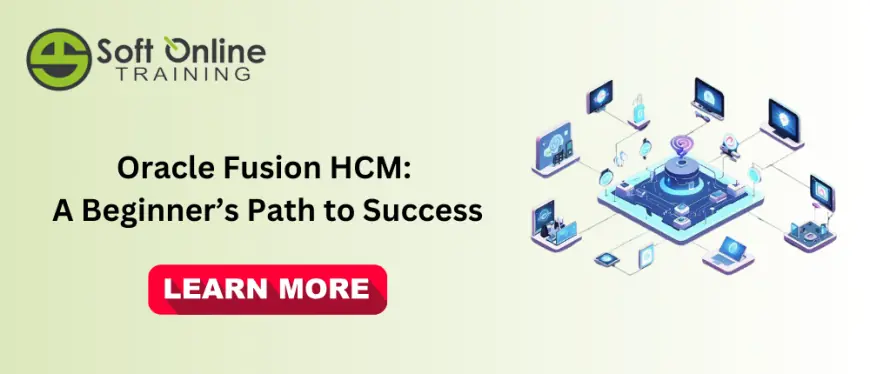 Oracle Fusion HCM: A Beginner’s Path to Success