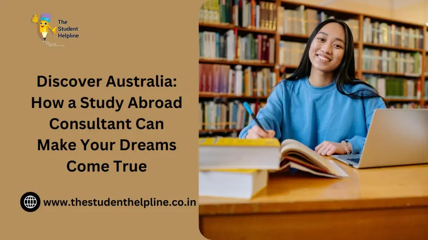 Discover Australia: How a Study Abroad Consultant Can Make Your Dreams Come True