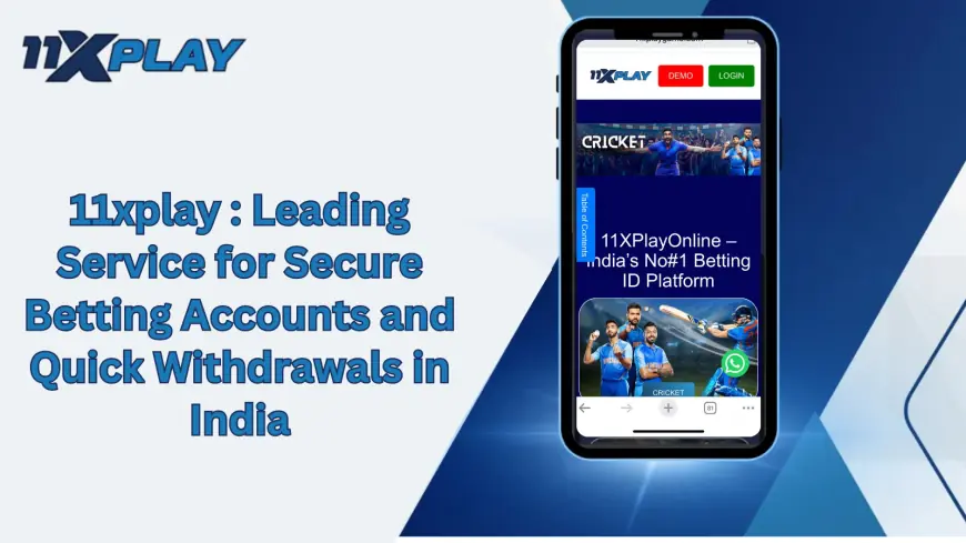 11xplay : Leading Service for Secure Betting Accounts and Quick Withdrawals in India