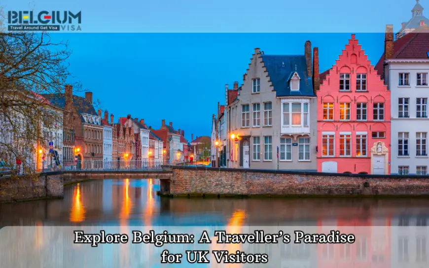 Explore Belgium: A Traveller’s Paradise for UK Visitors