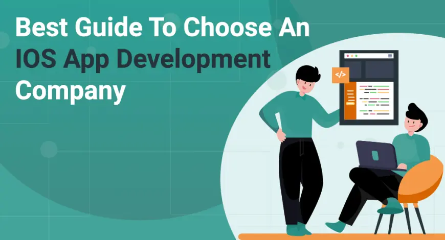 Best Guide To Choose An IOS App Development Company