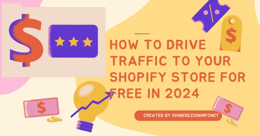 How to Drive Traffic to Your Shopify Store for Free in 2024