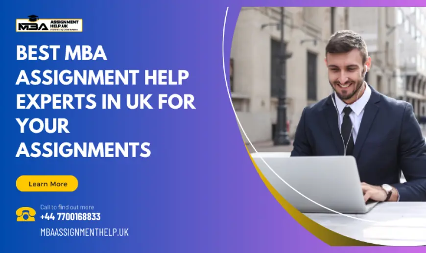 Best MBA Assignment Help Experts In UK For Your Assignments