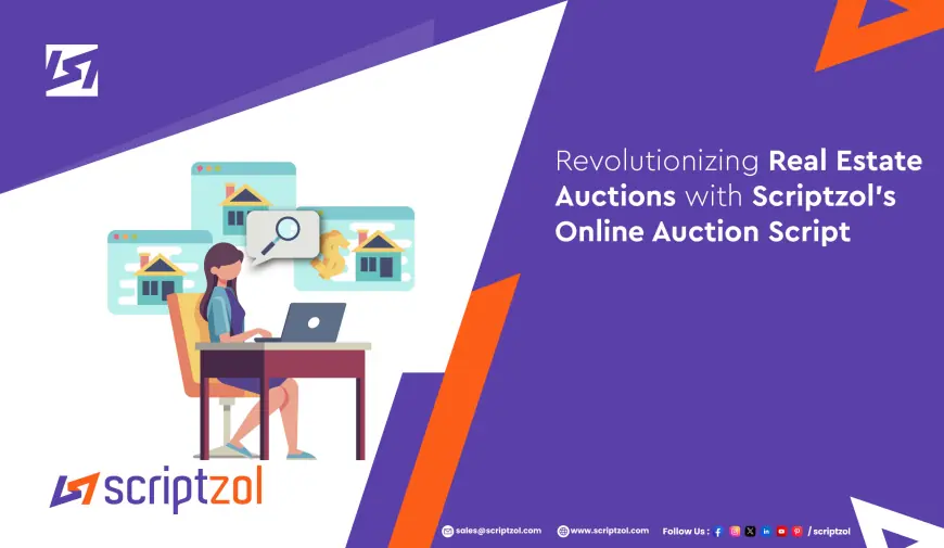 Revolutionizing Real Estate Auctions with Scriptzol's Online Auction Script