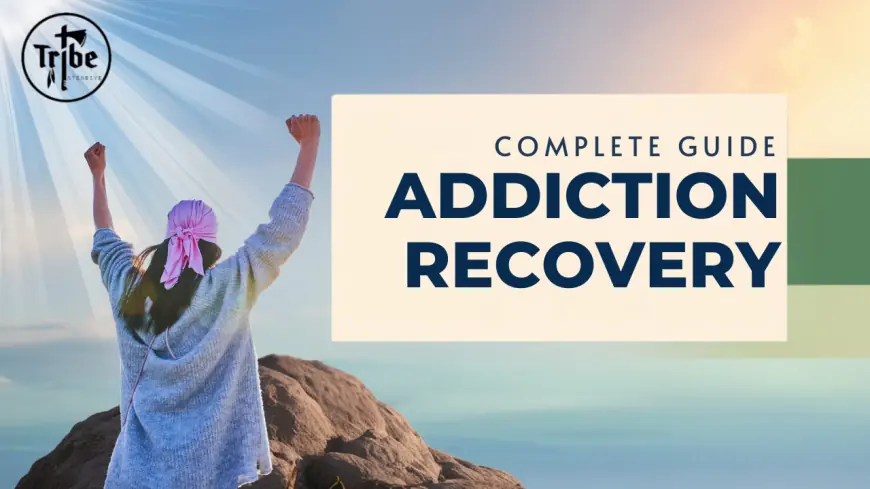 Complete Guide to Addiction Treatment Programs for Recovery